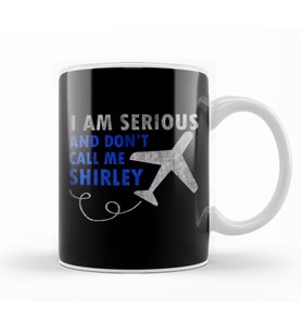 I Am Serious And Don't Call Me Shirley Airplane Kupa Bardak Porselen