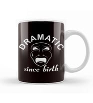 Dramatic Since Birth Actor Actress Acting Drama Theatre Geek Kupa Bardak Porselen