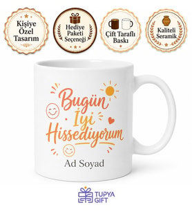 Bugün İyi Hissediyorum Yazılı Kupa Bardak Özel Tasarım Hediye