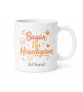 Bugün İyi Hissediyorum Yazılı Kupa Bardak Özel Tasarım Hediye