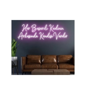 Her Başarılı Kadının Arkasında Kendisi Vardır Yazılı Neon Tabela