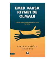 Emek Varsa Kıymet de Olmalı!