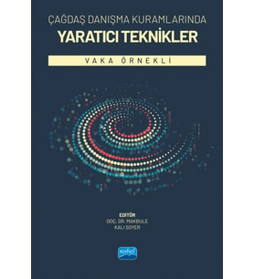 ÇAĞDAŞ DANIŞMA KURAMLARINDA YARATICI TEKNİKLER - Vaka Örnekli