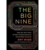 The Big Nine: How The Tech Titans And Their Thinking Machines Could Warp Humanity