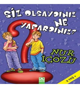 Siz Olsaydınız Ne Yapardınız?