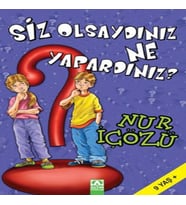 Siz Olsaydınız Ne Yapardınız?