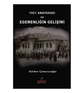 1921 Anayasası Ve Egemenliğin Gelişimi