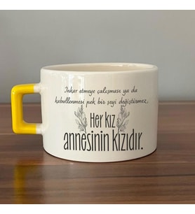 Her Kız Annesinin Kızıdır Baskılı Sarı Kulplu C Fincan