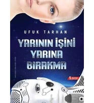 Yarının İşini Yarına Bırakma - Ufuk Tarhan