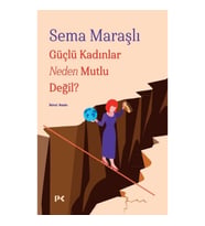 Güçlü Kadınlar Neden Mutlu Değil?