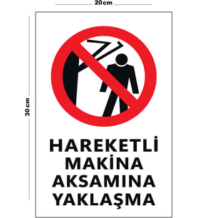 Metal Hareketli Makina Aksamına Yaklaşma 20cm x 30cm A4 Büyüklüğünde Uyarı Levhası Yönlendirme