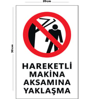 Metal Hareketli Makina Aksamına Yaklaşma 20cm x 30cm A4 Büyüklüğünde Uyarı Levhası Yönlendirme