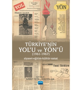 TÜRKİYE’NİN YOL’U VE YÖN’Ü (1961-1967) Siyaset-Eğitim-Kültür-Sanat