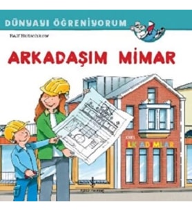 Arkadaşım Mimar Dünyayı Öğreniyorum