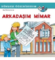 Arkadaşım Mimar Dünyayı Öğreniyorum