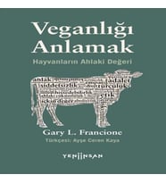 Veganlığı Anlamak Hayvanların Ahlaki Değeri