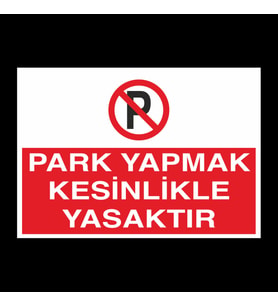 Park Etmek Kesinlikle Yasaktır Uyarı Levhası 30x40cm (Karışık)