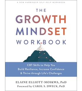 The Growth Mindset Workbook: Cbt Skills To Help You Build Resilience, Increase Confidence, And Thriv