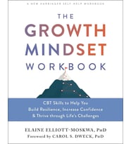 The Growth Mindset Workbook: Cbt Skills To Help You Build Resilience, Increase Confidence, And Thriv