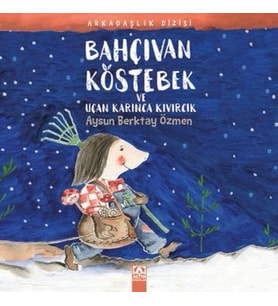 Bahçıvan Köstebek ve Uçan Karınca Kıvırcık