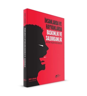 İnsanlarda ve Hayvanlarda Baskınlık ve Saldırganlık