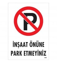Mey İthalat® İnşaat Önüne Park Etmeyiniz Uyarı Levhası 25X35 Kod:1595