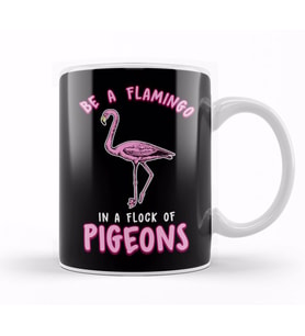 Cute & Funny Be a Flamingo In a Flock of Pigeons Kupa Bardak Porselen