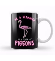 Cute & Funny Be a Flamingo In a Flock of Pigeons Kupa Bardak Porselen