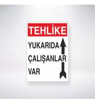 Tehlike Yukarıda Çalışanlar Var 21x28 Arkası Yapışkanlı Levha