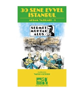 30 Sene Evvel İstanbul- Akşam Yazıları 1