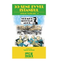 30 Sene Evvel İstanbul- Akşam Yazıları 1