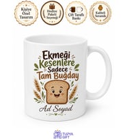 Ekmeği Kesenlere Sadece Tam Buğday Esprili Sağlık Çay Kupası Hediye