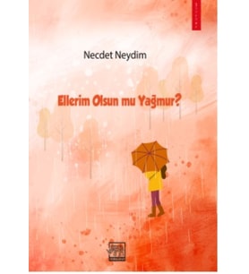 Ellerim Olsun mu Yağmur - Necdet Neydim