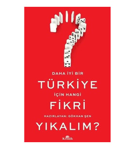 Daha İyi Bir Türkiye İçin Hangi Fikri Yıkalım?