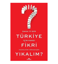 Daha İyi Bir Türkiye İçin Hangi Fikri Yıkalım?