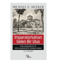 İmparatorluktan Gelen Bir Ulus;Türk Modernitesi ve Doğu Karadeniz'de Osmanlı Mirası