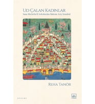 Ud Çalan Kadınlar – Sana ’li Sofralardan Baktım Aziz İstanbul