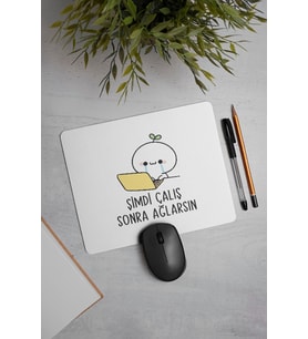 Şimdi Çalış Sonra Ağlarsın Baskılı Mouse Pad 21x17 cm