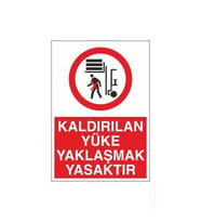 Kaldırılan Yüke Yaklaşmak Yasaktır Uyarı Levhası 60x90cm (Karışık)