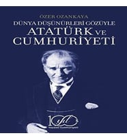 Dünya Düşünürleri Gözüyle Atatürk ve Cumhuriyeti