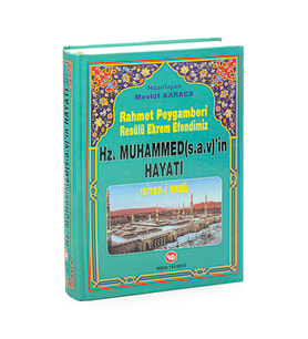 Rahmet Peygamberi Resulü Ekrem Efendimiz Hz. Muhammed’in Hayatı (Siyer-i Nebi) - Mevlüt Karaca (Renksiz)