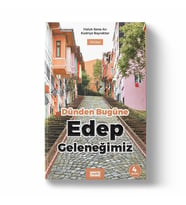 DÜNDEN BUGÜNE EDEP GELENEĞİMİZ