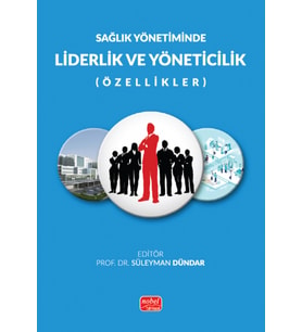 Sağlık Yönetiminde LİDERLİK VE YÖNETİCİLİK (Özellikler)