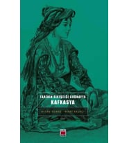 Tarihin Sıkıştığı Coğrafya: Kafkasya