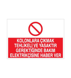 Kolonlara Çıkmak Tehlikeli Ve Yasaktır Uyarı Levhası 20x30cm (Karışık)