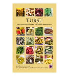 Turşu Turşuluk Sebzelerin Yetiştiriciliği, Turşu Çeşitleri ve Yöresel Tarifler