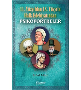 11. Yüzyıldan 18. Yüzyıla Halk Edebiyatından Psikoportreler