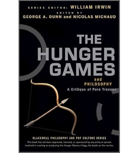 The Hunger Games And Philosophy A Critique Of Pure Treason 42 (The Blackwell Philosophy And Pop Cult (Krem)