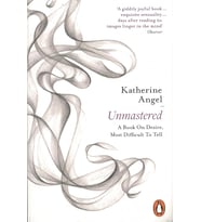 Unmastered: A Book On Desire, Most Difficult To Tell