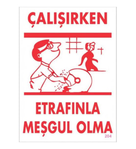 Çalışırken Etrafınla Meşgul Olma Levhası 25X35 Kod:204